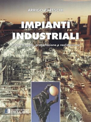 cover image of Impianti Industriali. Criteri di Scelta, Progettazione e Realizzazione